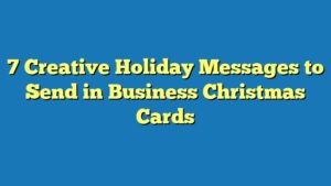 7 Creative Holiday Messages to Send in Business Christmas Cards