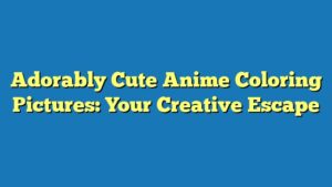 Adorably Cute Anime Coloring Pictures: Your Creative Escape