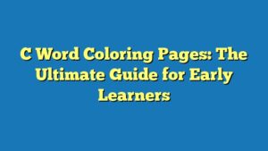 C Word Coloring Pages: The Ultimate Guide for Early Learners