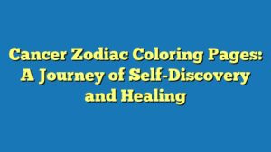 Cancer Zodiac Coloring Pages: A Journey of Self-Discovery and Healing