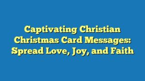 Captivating Christian Christmas Card Messages: Spread Love, Joy, and Faith