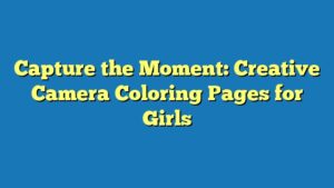 Capture the Moment: Creative Camera Coloring Pages for Girls