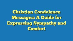 Christian Condolence Messages: A Guide for Expressing Sympathy and Comfort