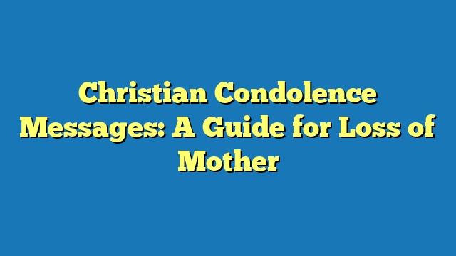 Christian Condolence Messages: A Guide for Loss of Mother