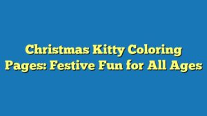 Christmas Kitty Coloring Pages: Festive Fun for All Ages