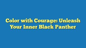 Color with Courage: Unleash Your Inner Black Panther