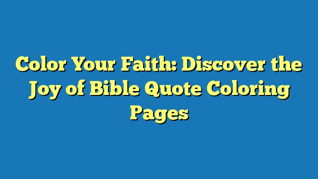 Color Your Faith: Discover the Joy of Bible Quote Coloring Pages