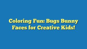 Coloring Fun: Bugs Bunny Faces for Creative Kids!