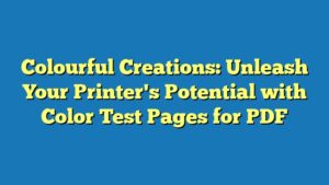 Colourful Creations: Unleash Your Printer's Potential with Color Test Pages for PDF
