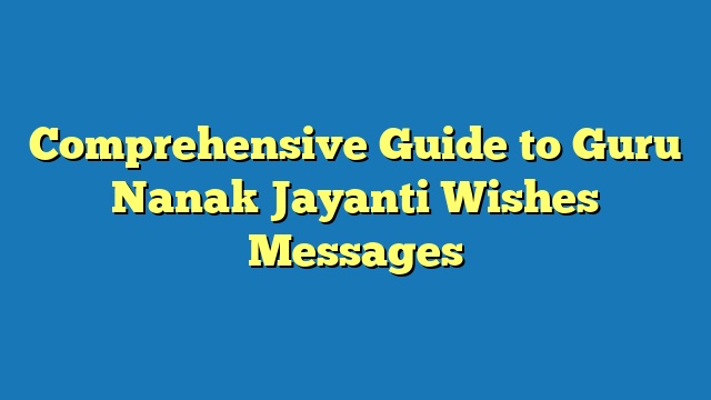 Comprehensive Guide to Guru Nanak Jayanti Wishes Messages