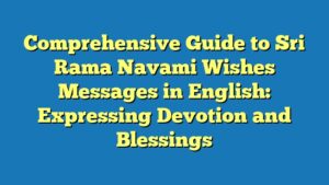 Comprehensive Guide to Sri Rama Navami Wishes Messages in English: Expressing Devotion and Blessings