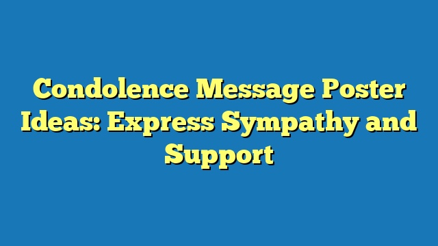 Condolence Message Poster Ideas: Express Sympathy and Support