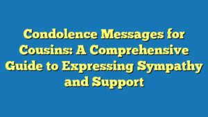 Condolence Messages for Cousins: A Comprehensive Guide to Expressing Sympathy and Support