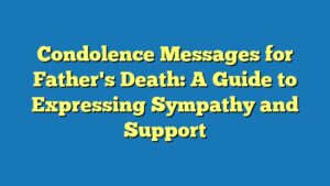 Condolence Messages for Father's Death: A Guide to Expressing Sympathy and Support