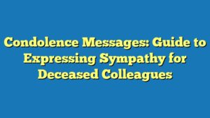 Condolence Messages: Guide to Expressing Sympathy for Deceased Colleagues