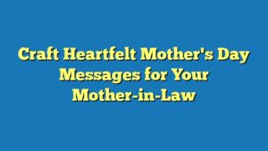 Craft Heartfelt Mother's Day Messages for Your Mother-in-Law