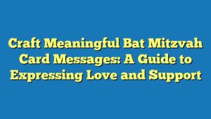 Craft Meaningful Bat Mitzvah Card Messages: A Guide to Expressing Love and Support