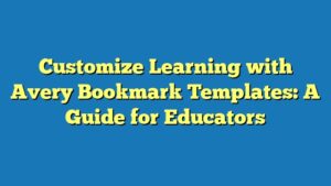 Customize Learning with Avery Bookmark Templates: A Guide for Educators