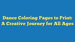 Dance Coloring Pages to Print: A Creative Journey for All Ages