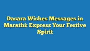 Dasara Wishes Messages in Marathi: Express Your Festive Spirit
