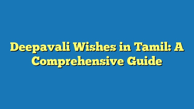 Deepavali Wishes in Tamil: A Comprehensive Guide