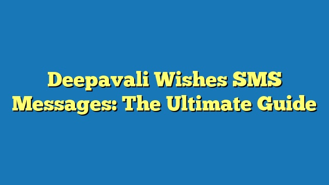 Deepavali Wishes SMS Messages: The Ultimate Guide