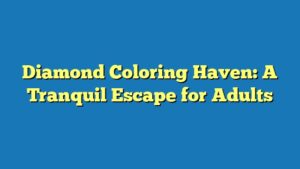 Diamond Coloring Haven: A Tranquil Escape for Adults