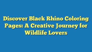 Discover Black Rhino Coloring Pages: A Creative Journey for Wildlife Lovers
