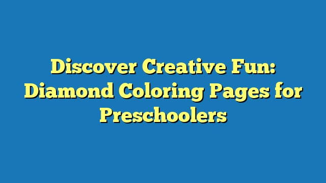 Discover Creative Fun: Diamond Coloring Pages for Preschoolers