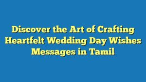 Discover the Art of Crafting Heartfelt Wedding Day Wishes Messages in Tamil