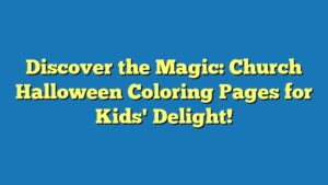 Discover the Magic: Church Halloween Coloring Pages for Kids' Delight!
