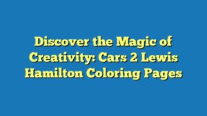 Discover the Magic of Creativity: Cars 2 Lewis Hamilton Coloring Pages