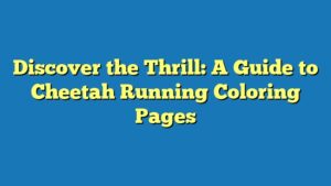 Discover the Thrill: A Guide to Cheetah Running Coloring Pages