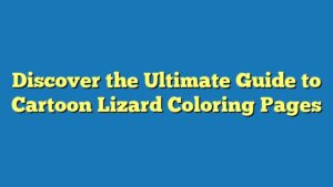 Discover the Ultimate Guide to Cartoon Lizard Coloring Pages