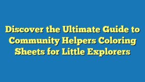 Discover the Ultimate Guide to Community Helpers Coloring Sheets for Little Explorers