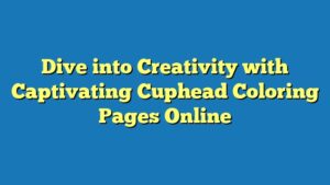 Dive into Creativity with Captivating Cuphead Coloring Pages Online
