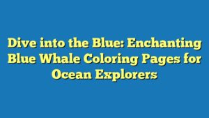 Dive into the Blue: Enchanting Blue Whale Coloring Pages for Ocean Explorers
