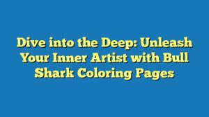 Dive into the Deep: Unleash Your Inner Artist with Bull Shark Coloring Pages