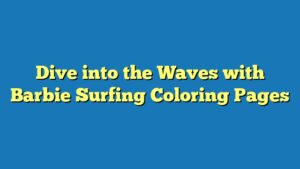 Dive into the Waves with Barbie Surfing Coloring Pages