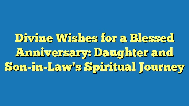 Divine Wishes for a Blessed Anniversary: Daughter and Son-in-Law's Spiritual Journey