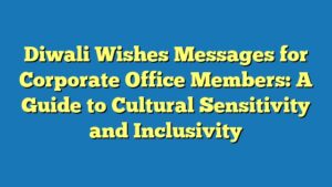 Diwali Wishes Messages for Corporate Office Members: A Guide to Cultural Sensitivity and Inclusivity