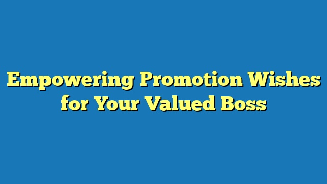 Empowering Promotion Wishes for Your Valued Boss