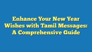 Enhance Your New Year Wishes with Tamil Messages: A Comprehensive Guide