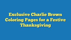 Exclusive Charlie Brown Coloring Pages for a Festive Thanksgiving