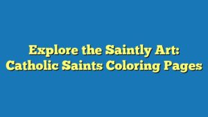 Explore the Saintly Art: Catholic Saints Coloring Pages
