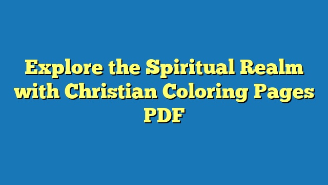 Explore the Spiritual Realm with Christian Coloring Pages PDF