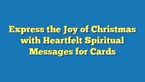 Express the Joy of Christmas with Heartfelt Spiritual Messages for Cards