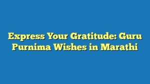 Express Your Gratitude: Guru Purnima Wishes in Marathi