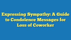 Expressing Sympathy: A Guide to Condolence Messages for Loss of Coworker