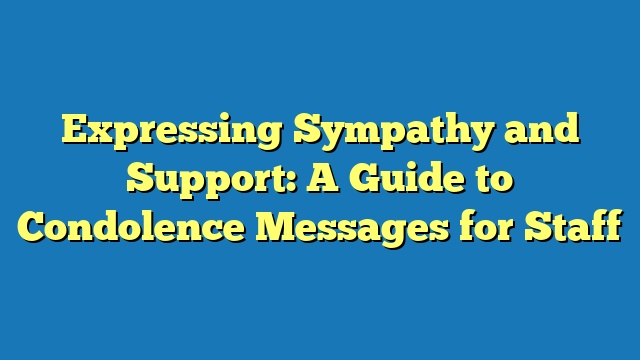 Expressing Sympathy and Support: A Guide to Condolence Messages for Staff
